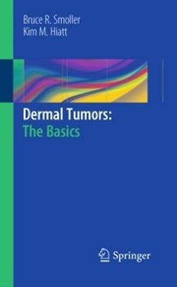 Smoller, Bruce R. - Dermal Tumors: The Basics, e-bok
