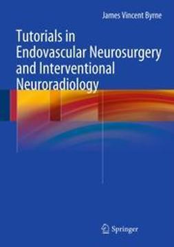 Byrne, James Vincent - Tutorials in Endovascular Neurosurgery and Interventional Neuroradiology, ebook