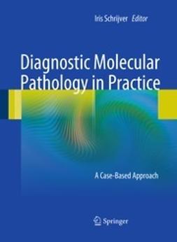 Schrijver, Iris - Diagnostic Molecular Pathology in Practice, ebook