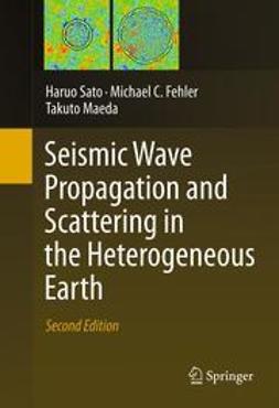 Sato, Haruo - Seismic Wave Propagation and Scattering in the Heterogeneous Earth : Second Edition, e-kirja