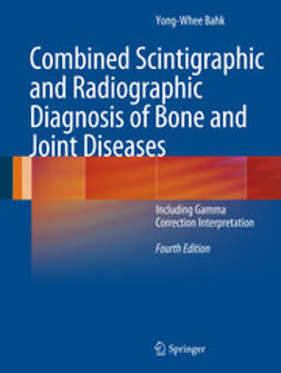 Bahk, Yong-Whee - Combined Scintigraphic and Radiographic Diagnosis of Bone and Joint Diseases, ebook