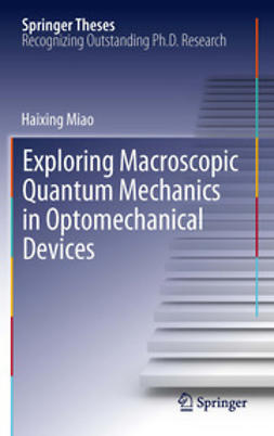 Miao, Haixing - Exploring Macroscopic Quantum Mechanics in Optomechanical Devices, e-kirja