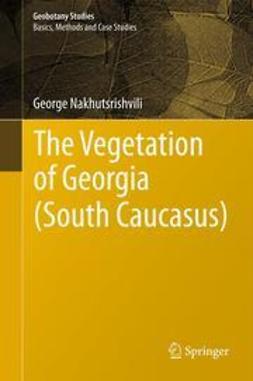 Nakhutsrishvili, George - The Vegetation of Georgia (South Caucasus), ebook