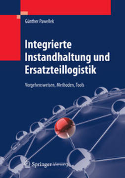 Pawellek, Günther - Integrierte Instandhaltung und Ersatzteillogistik, e-bok