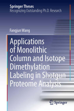 Wang, Fangjun - Applications of Monolithic Column and Isotope Dimethylation Labeling in Shotgun Proteome Analysis, ebook