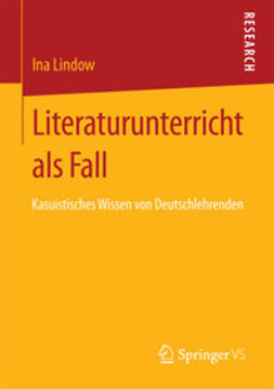 Lindow, Ina - Literaturunterricht als Fall, ebook