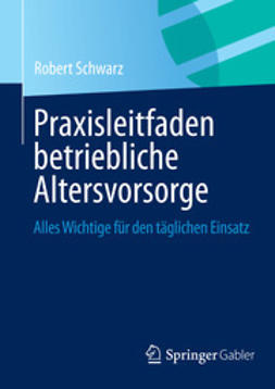 Schwarz, Robert - Praxisleitfaden betriebliche Altersvorsorge, ebook