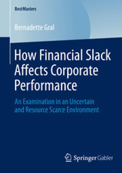 Gral, Bernadette - How Financial Slack Affects Corporate Performance, ebook