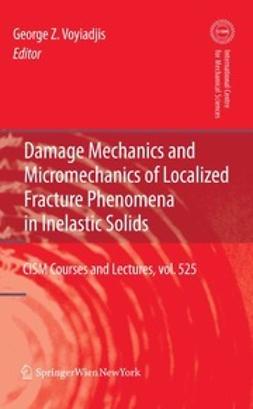 Voyiadjis, George Z. - Damage Mechanics and Micromechanics of Localized Fracture Phenomena in Inelastic Solids, ebook