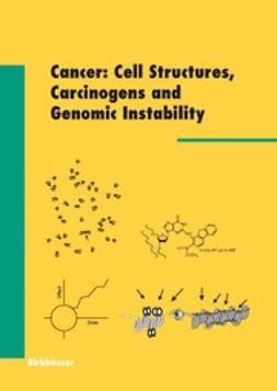  - Cancer: Cell Structures, Carcinogens and Genomic Instability, e-kirja