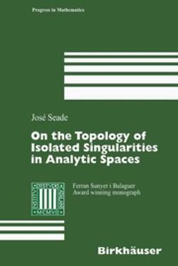 Seade, José - On the Topology of Isolated Singularities in Analytic Spaces, ebook