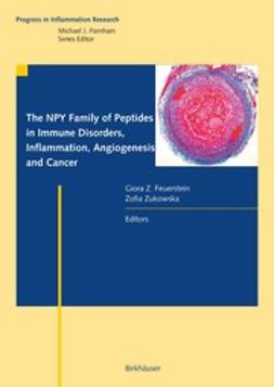 Feuerstein, Giora Z. - The NPY Family of Peptides in Immune Disorders, Inflammation, Angiogenesis and Cancer, ebook