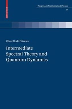 Oliveira, César R. - Intermediate Spectral Theory and Quantum Dynamics, e-bok