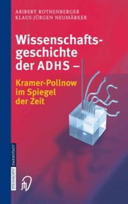 Neumärker, Klaus-Jürgen - Wissenschaftsgeschichte der ADHS, ebook