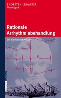 Lewalter, Thorsten - Rationale Arrhythmiebehandlung, ebook