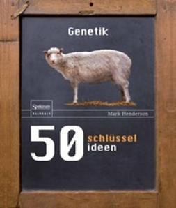 Henderson, Mark - 50 Schlüsselideen Genetik, e-bok