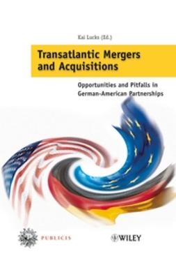 Lucks, Kai - Transatlantic Mergers and Acquisitions: Opportunities and Pitfalls in German-American Partnerships, ebook