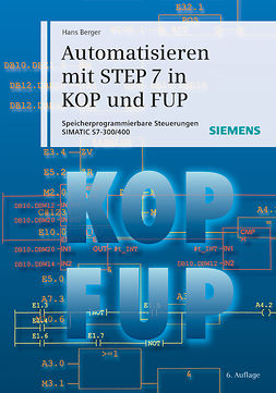 Berger, Hans - Automatisieren mit STEP 7 in KOP und FUP: Speicherprogrammierbare Steuerungen SIMATIC S7-300/400, e-bok