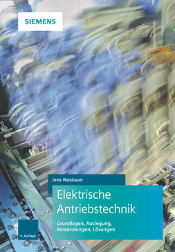 Weidauer, Jens - Elektrische Antriebstechnik: Grundlagen, Auslegung, Anwendungen, Lösungen, e-bok