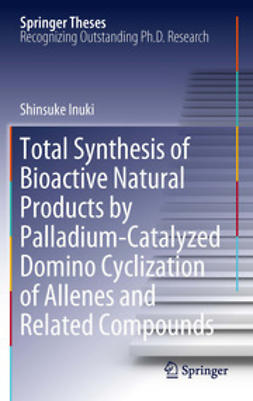 Inuki, Shinsuke - Total Synthesis of Bioactive Natural Products by Palladium-Catalyzed Domino Cyclization of Allenes and Related Compounds, e-kirja