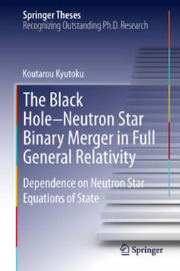 Kyutoku, Koutarou - The Black Hole-Neutron Star Binary Merger in Full General Relativity, ebook