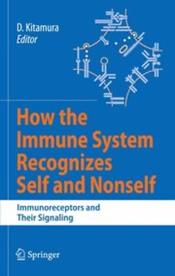 Kitamura, Daisuke - How the Immune System Recognizes Self and Nonself, e-bok