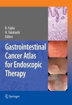 Fujita, Rikiya - Gastrointestinal Cancer Atlas for Endoscopic Therapy, ebook