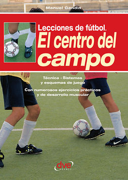 Gandin, Manuel - Lecciones de fútbol. El centro del campo, ebook