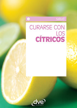 DVE, Equipo de Ciencias Médicas DVE Equipo de Ciencias  - Curarse con los cítricos, ebook