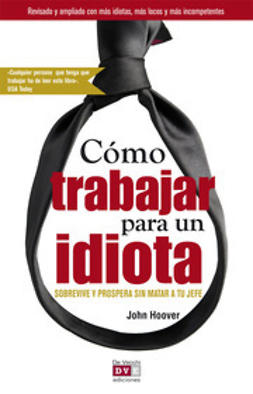 Hoover, John - Cómo trabajar para un idiota, ebook