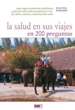 Ehrhardt, Jean-Paul - La salud en sus viajes en 200 preguntas, ebook