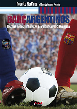 Martínez, Roberto - Barçargentinos - Historia de los futbolistas argentinos del FC Barcelona, e-bok