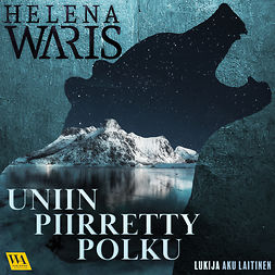 Waris, Helena - Uniin piirretty polku, audiobook