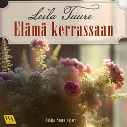 Tuure, Leila - Elämä kerrassaan, audiobook