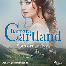 Cartland, Barbara - Som örnar flyga, äänikirja