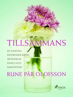 Olofsson, Rune Pär - Tillsammans : en samling intervjuer kring äktenskap, familj och samlevnad, ebook