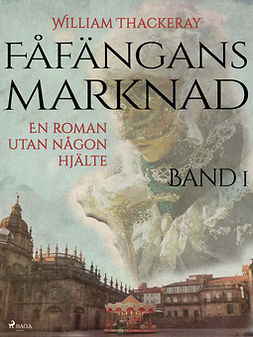 Thackeray, William - Fåfängans marknad - Band 1, ebook