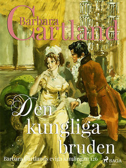 Cartland, Barbara - Den kungliga bruden, ebook