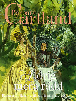 Cartland, Barbara - Aldrig mera rädd, e-bok