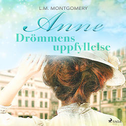 Montgomery, Lucy Maud - Drömmens uppfyllelse, äänikirja
