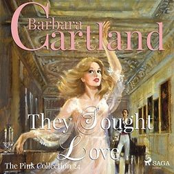 Cartland, Barbara - They Sought Love (Barbara Cartland's Pink Collection 24), äänikirja