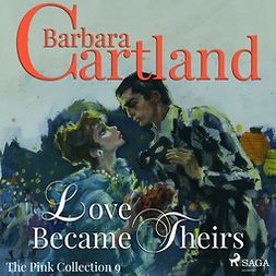 Cartland, Barbara - Love Became Theirs, audiobook