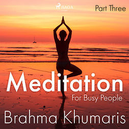 Khumaris, Brahma - Meditation For Busy People - Part Three, äänikirja