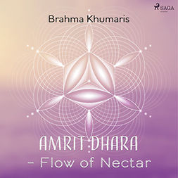 Khumaris, Brahma - Amrit Dhara - Flow of Nectar, audiobook