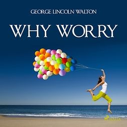 Walton, George Lincoln - Why Worry, äänikirja