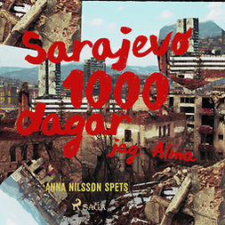 Spets, Anna Nilsson - Sarajevo 1000 dagar - jag Alma, äänikirja