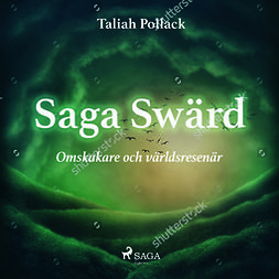 Pollack, Taliah - Saga Swärd - omskakare och världsresenär, audiobook