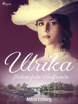 Estberg, Astrid - Ulrika - flickan från Vindfrunäs, ebook