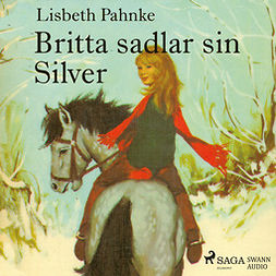 Pahnke, Lisbeth - Britta sadlar sin Silver, audiobook