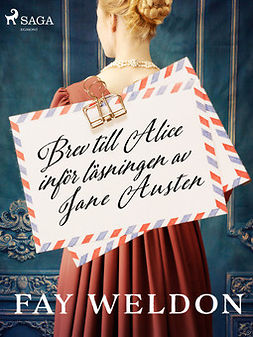 Weldon, Fay - Brev till Alice inför läsningen av Jane Austen, e-bok